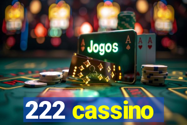 222 cassino